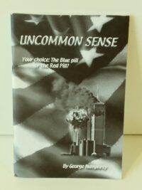 UNCOMMON SENSE-YOUR CHOICE: THE BLUE PILL OR THE RED PILL